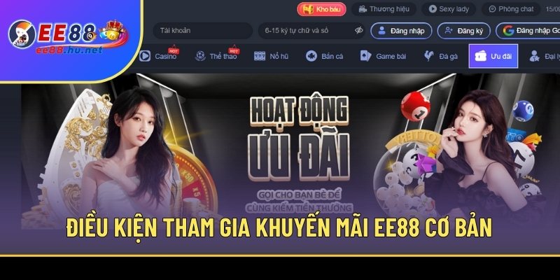 Khuyến Mãi EE88 – Cập Nhật Ưu Đãi Mới Mỗi Ngày Cho Bạn 2 Điều kiện tham gia khuyến mãi EE88 cơ bản