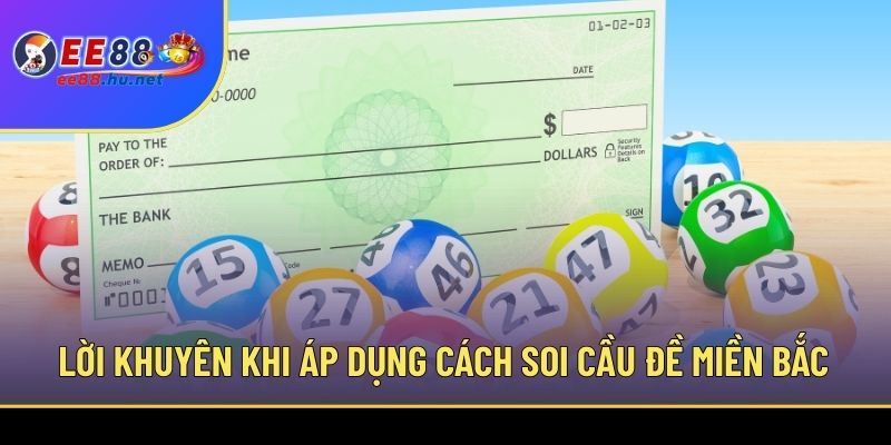 Soi Cầu Đề Miền Bắc Chuẩn Xác Dễ Trúng Cho Thành Viên EE88 4 Lời khuyên khi áp dụng cách soi cầu đề miền Bắc