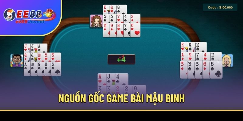 Mậu Binh EE88 1 Nguồn gốc game bài Mậu Binh