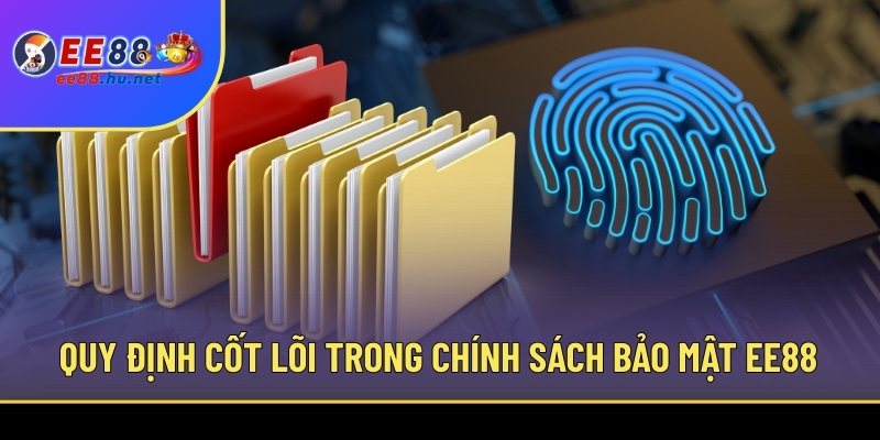 Chính Sách Bảo Mật EE88 – Giải Pháp An Toàn Khi Cá Cược 1 Quy định cốt lõi trong chính sách bảo mật EE88